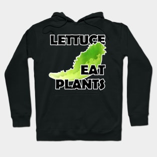 Lettuce Eat Plants Hoodie